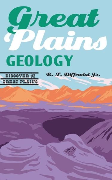 Cover for Diffendal, R.F., Jr. · Great Plains Geology - Discover the Great Plains (Pocketbok) (2017)