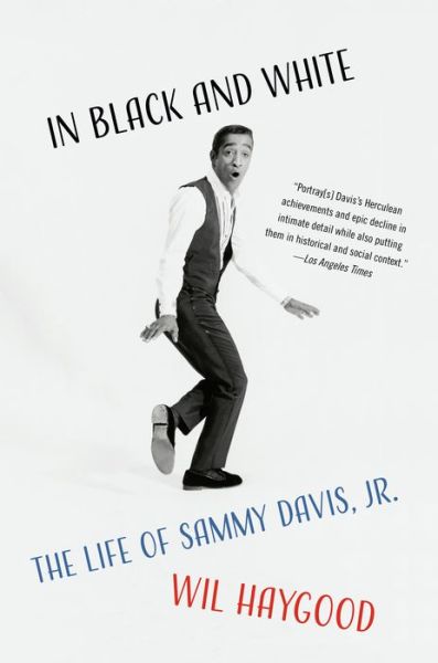 Cover for Wil Haygood · In Black and White: The Life of Sammy Davis, Jr. (Paperback Book) (2020)