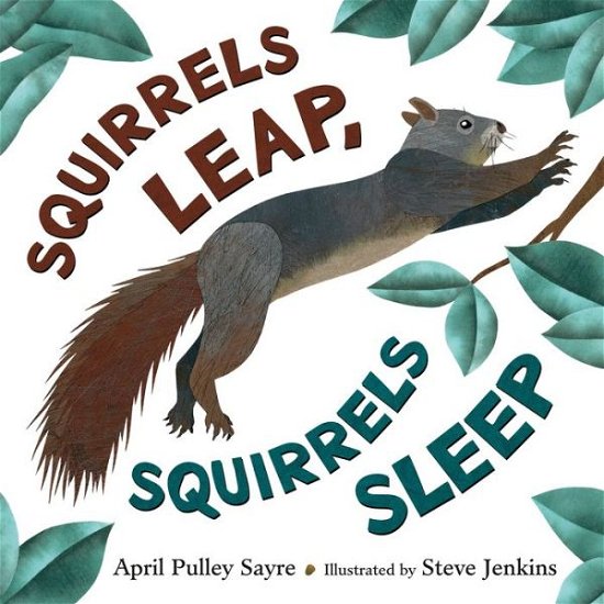 Cover for April Pulley Sayre · Squirrels Leap, Squirrels Sleep (Hardcover Book) (2016)