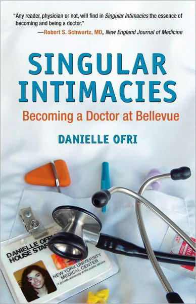 Cover for Danielle Ofri · Singular Intimacies: Becoming a Doctor at Bellevue (Paperback Book) (2009)