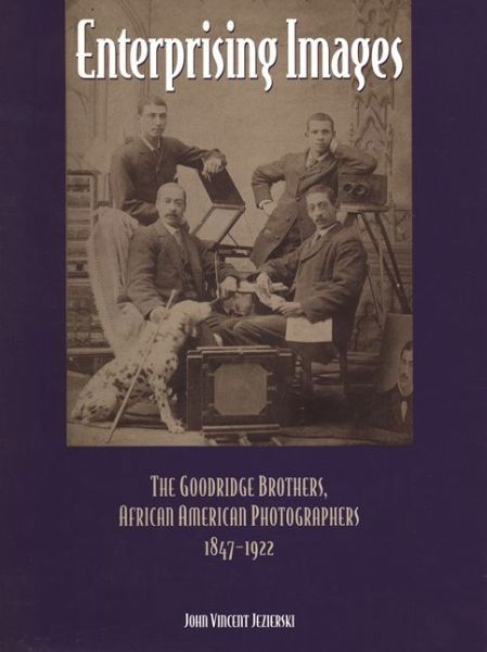Cover for John Vincent Jezierski · Enterprising Images: The Goodridge Brothers, African American Photographers, 1847-1922 - Great Lakes Books Series (Hardcover Book) (2000)