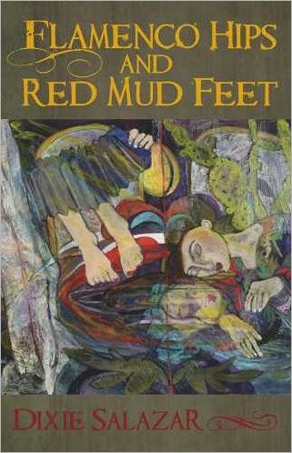 Flamenco Hips and Red Mud Feet - Dixie Salazar - Books - University of Arizona Press - 9780816528516 - February 28, 2010