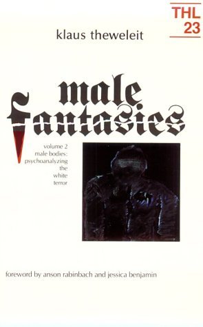 Cover for Klaus Theweleit · Male Fantasies: Volume 2: Male Bodies: Psychoanalyzing the White Terror - Theory and History of Literature (Paperback Bog) (1989)