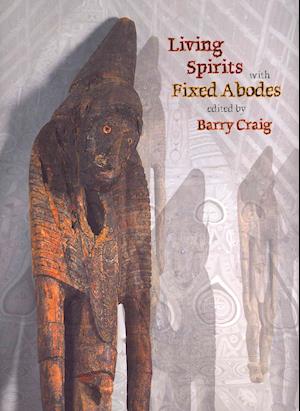 Cover for Barry · Living Spirits with Fixed Abodes: The Masterpieces Exhibition of the Papua New Guinea National Museum and Art Gallery (Hardcover Book) (2011)