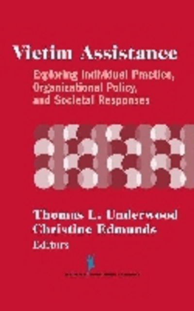Cover for Christine Edmunds · Victim Assistance: Exploring Individual Practice, Organizational Policy, and Societal Responses - Springer Series on Family Violence (Hardcover Book) (2002)