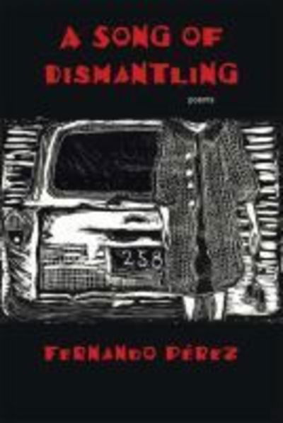 Cover for Fernando Perez · A Song of Dismantling: Poems - Mary Burritt Christiansen Poetry Series (Paperback Book) (2018)