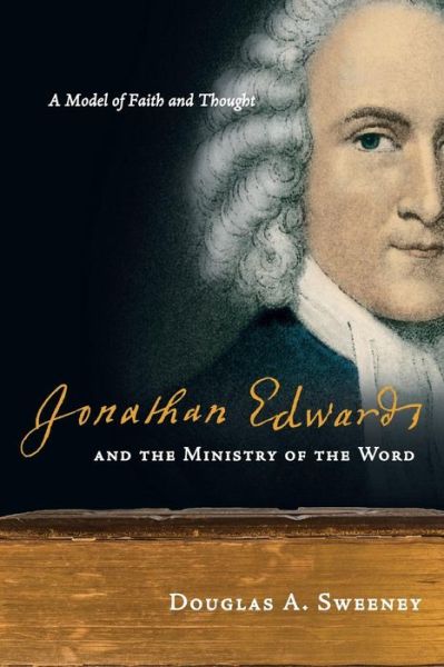 Jonathan Edwards and the Ministry o - Douglas A. Sweeney - Outro - INTERVARSITY PRESS - 9780830838516 - 22 de maio de 2009