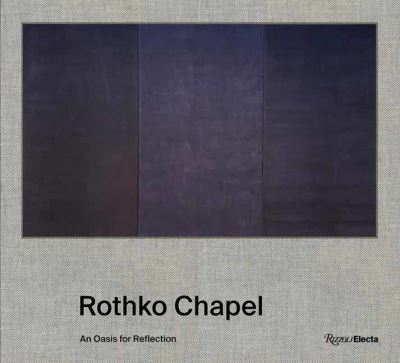 Rothko Chapel: An Oasis for Reflection - Pamela Smart - Livros - Rizzoli International Publications - 9780847867516 - 9 de março de 2021