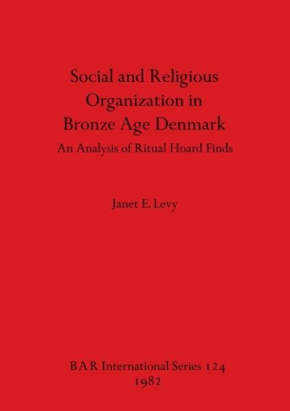 Cover for Janet E. Levy · Social and Religious Organization in Bronze Age Denmark (Paperback Bog) (1982)