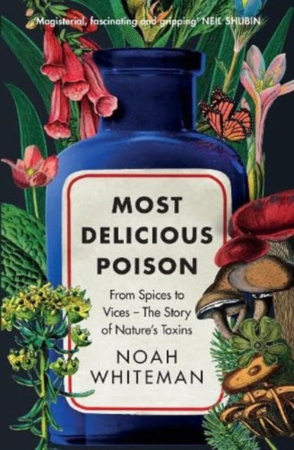 Cover for Noah Whiteman · Most Delicious Poison: From Spices to Vices – The Story of Nature’s Toxins (Hardcover Book) (2023)