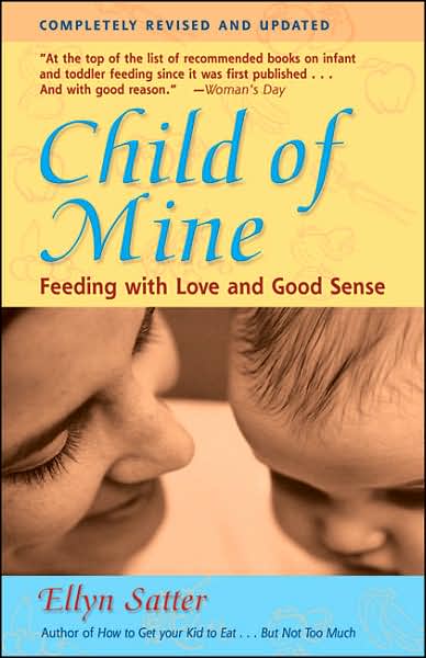 Cover for Ellyn Satter · Child of Mine: Feeding with Love &amp; Good Sense (Paperback Book) (2000)