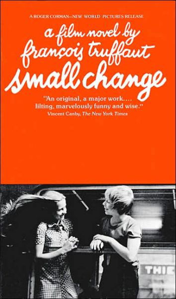 Cover for Francois Truffaut · Small Change: A Film Novel by Francois Truffaut - Applause Books (Pocketbok) [1st Black Cat Ed edition] (2000)