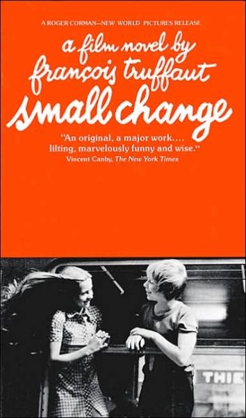 Cover for Francois Truffaut · Small Change: A Film Novel by Francois Truffaut - Applause Books (Paperback Bog) [1st Black Cat Ed edition] (2000)