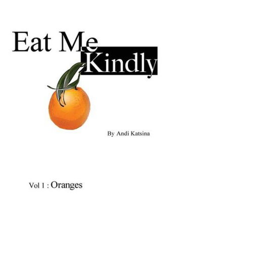 Cover for Andi Katsina · Eat Me Kindly (Paperback Book) (2013)