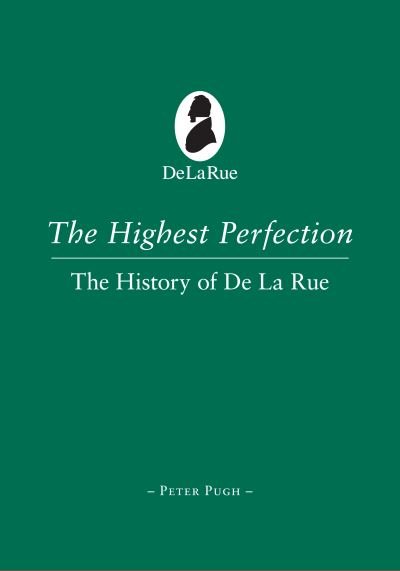 Cover for Peter Pugh · The Highest Perfection: A History of De La Rue (Gebundenes Buch) (2011)