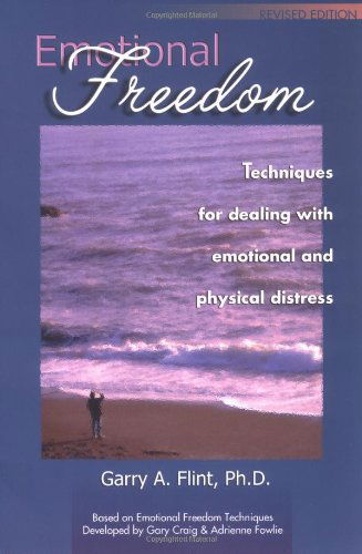 Cover for Garry A. Flint · Emotional Freedom: Techniques for Dealing with Emotional and Physical Distress (Paperback Book) [Revised edition] (2001)