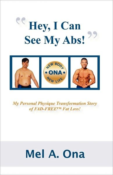 Cover for Mel A. Ona · &quot;Hey, I Can See My Abs!&quot; My Personal Physique Transformation Story of Fad-free Fat Loss! (Taschenbuch) (2005)