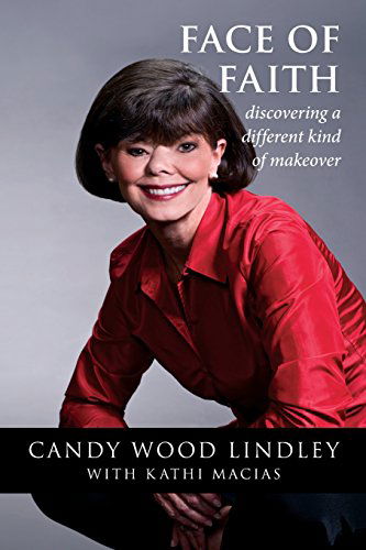 Face of Faith: Discovering a Different Kind of Makeover - Kathi Macias - Books - Exclaim Publishing - 9780982043516 - April 16, 2014