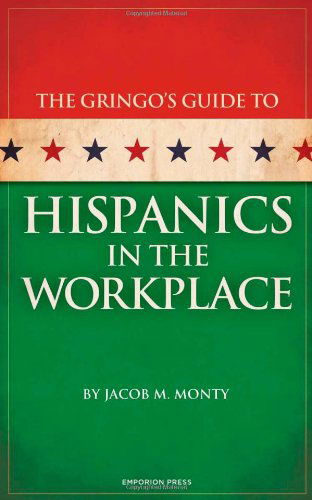 Cover for Jacob M. Monty · Gringo's Guide to Hispanics in the Workplace (Paperback Book) (2011)