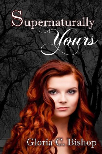 Cover for Gloria C Bishop · Supernaturally Yours (Paperback Book) (2015)