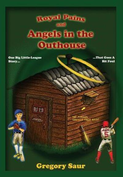 Cover for Gregory Saur · Royal Pains and Angels in the Outhouse (Hardcover Book) (2015)