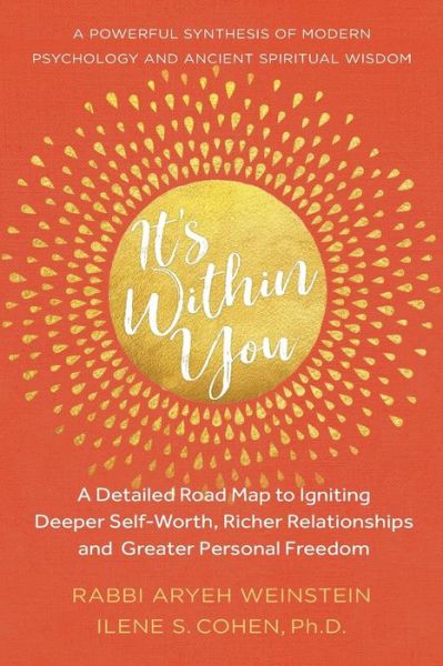 Cover for Rabbi Aryeh Weinstein · It's Within You : A Detailed Road Map to Igniting, Deeper Self-Worth, Richer Relationships, and  Greater Personal Freedom (Paperback Book) (2019)