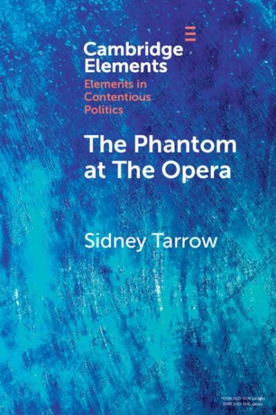 Cover for Tarrow, Sidney (Cornell University, New York) · The Phantom at The Opera: Social Movements and Institutional Politics - Elements in Contentious Politics (Paperback Book) [New edition] (2022)
