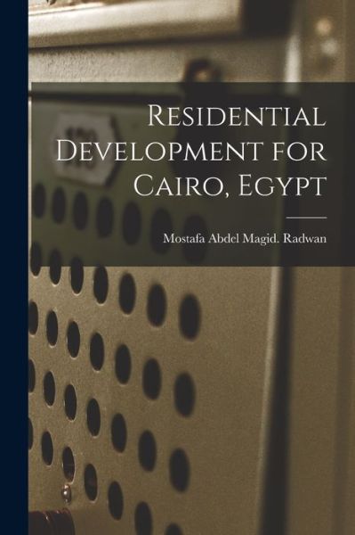 Cover for Mostafa Abdel Magid Radwan · Residential Development for Cairo, Egypt (Paperback Book) (2021)