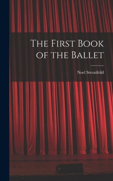 Cover for Noel Streatfeild · The First Book of the Ballet (Hardcover Book) (2021)
