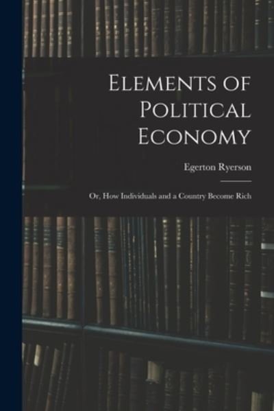 Cover for Egerton 1803-1882 Ryerson · Elements of Political Economy (Paperback Bog) (2021)