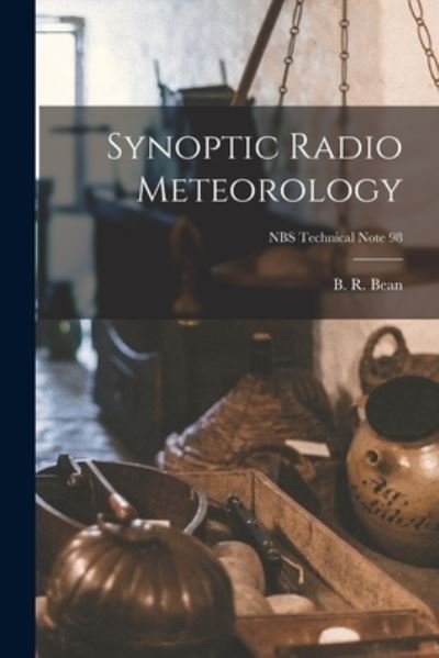 Cover for B R (Bradford R ) 1927- Horn Bean · Synoptic Radio Meteorology; NBS Technical Note 98 (Taschenbuch) (2021)
