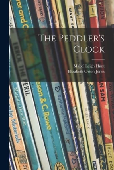 Cover for Mabel Leigh 1892- Hunt · The Peddler's Clock (Paperback Book) (2021)