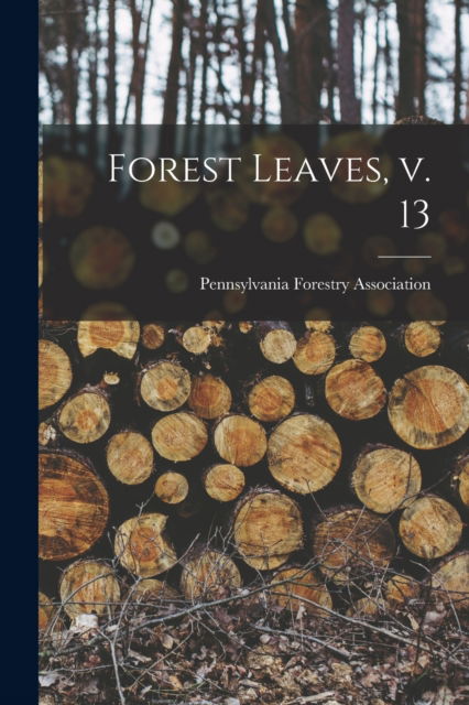 Cover for Pennsylvania Forestry Association · Forest Leaves, V. 13 (Paperback Book) (2021)