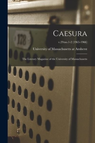 Caesura - University of Massachusetts at Amherst - Books - Hassell Street Press - 9781014923516 - September 10, 2021