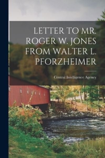 Cover for Central Intelligence Agency · Letter to Mr. Roger W. Jones from Walter L. Pforzheimer (Pocketbok) (2021)