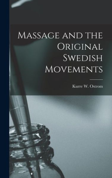 Cover for Kurre W. Ostrom · Massage and the Original Swedish Movements (Buch) (2022)