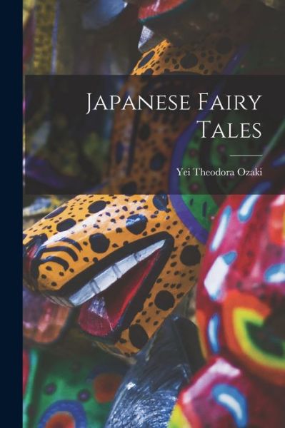 Cover for Yei Theodora Ozaki · Japanese Fairy Tales (Book) (2022)