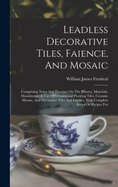 Cover for William James Furnival · Leadless Decorative Tiles, Faience, and Mosaic (Book) (2022)