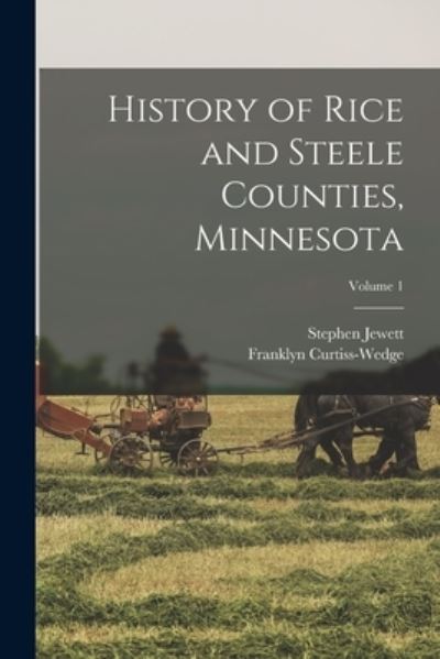 Cover for Franklyn Curtiss-Wedge · History of Rice and Steele Counties, Minnesota; Volume 1 (Book) (2022)