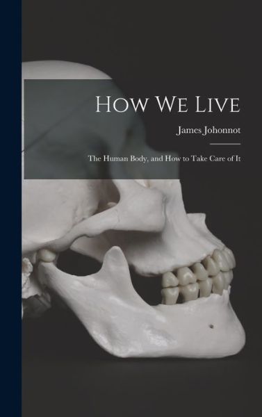 How We Live - James Johonnot - Books - Creative Media Partners, LLC - 9781016916516 - October 27, 2022