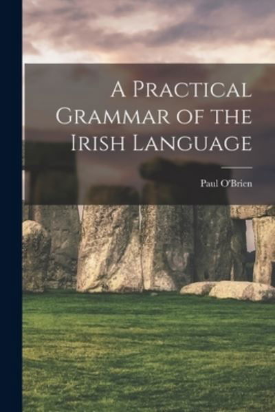 Cover for Paul O'Brien · Practical Grammar of the Irish Language (Book) (2022)
