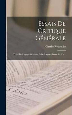 Essais de Critique Générale - Charles Renouvier - Livres - Creative Media Partners, LLC - 9781018798516 - 27 octobre 2022