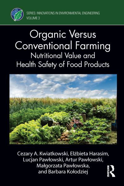 Cover for Kwiatkowski, Cezary A. (University of Life Sciences in Lublin, Poland) · Organic Versus Conventional Farming: Nutritional Value and Health Safety of Food Products - Innovations in Environmental Engineering (Inbunden Bok) (2023)