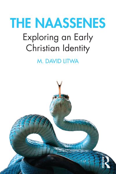 Cover for M. David Litwa · The Naassenes: Exploring an Early Christian Identity (Paperback Book) (2023)