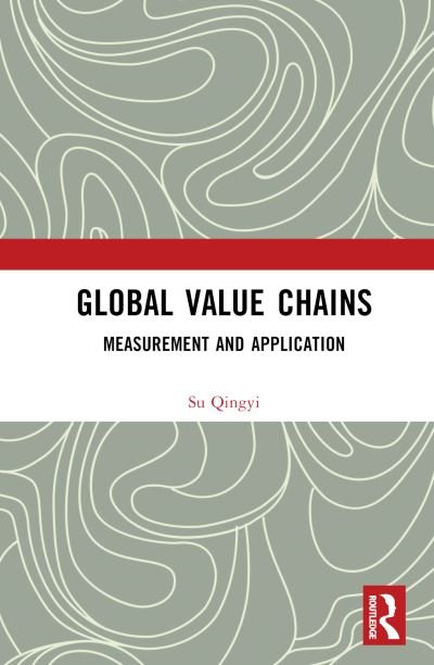 Cover for Su Qingyi · Global Value Chains: Measurement and Application (Gebundenes Buch) (2024)