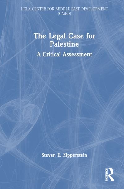 Cover for Zipperstein, Steven E. (UCLA Center for Middle East Development, USA) · The Legal Case for Palestine: A Critical Assessment - UCLA Center for Middle East Development CMED (Gebundenes Buch) (2024)