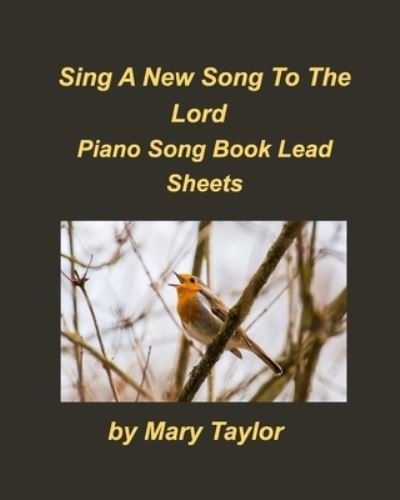 Cover for Mary Taylor · Sing A New Song Piano Song Book Lead Sheets (Taschenbuch) (2021)