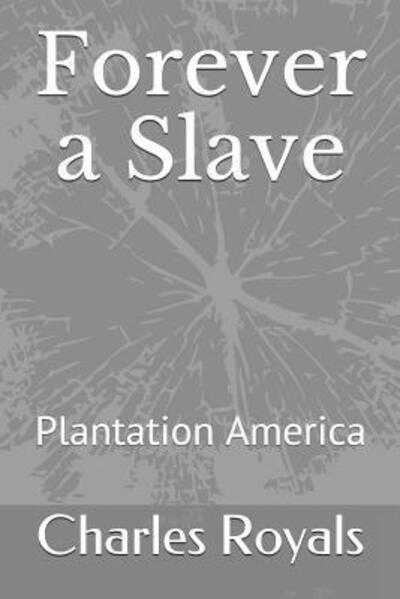 Cover for Charles Royals · Forever a Slave (Paperback Book) (2019)
