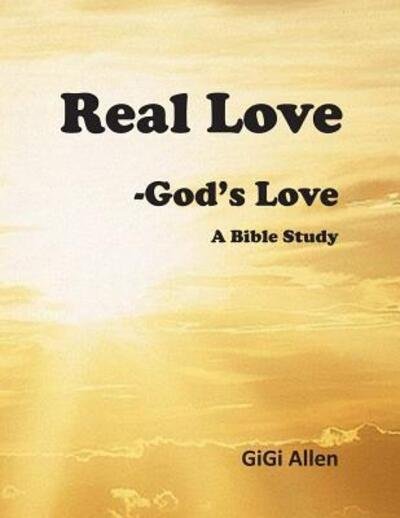 Cover for Gigi Allen · Real Love- God's Love (Paperback Book) (2019)