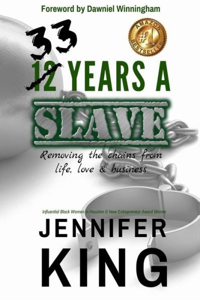 Cover for Jennifer King · 33 Years A Slave : Removing the Chains from Life, Love &amp; Business (Paperback Bog) (2019)